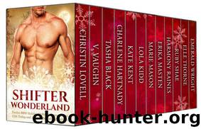 Shifter Wonderland: Twelve BBW Paranormal Holiday Shape Shifter Romances by Christin Lovell & V. Vaughn & Tasha Black & Charlene Hartnady & Kate Kent & Lola Kidd & Marie Mason & Erika Masten & Harmony Raines & Ruby Shae & Elle Thorne & Emerald Wright