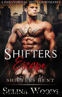 Shifters Escape: Shifters Hunt (A Paranormal Shifter Romance) by Selina Woods