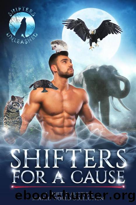 Shifters For A Cause: A Shifter Auction Shared World Collection (Shifters Unleashed, #7) by unknow