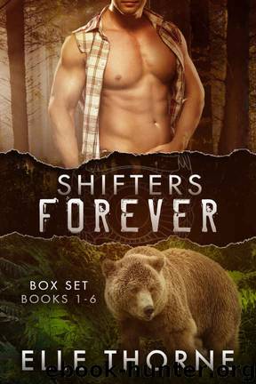 Shifters Forever The Boxed Set Books 1 - 6 by Elle Thorne