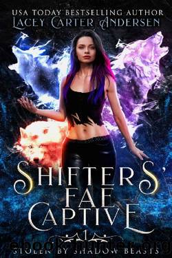 Shifters' Fae Captive: A Rejected Mates Reverse Harem (Stolen by Shadow Beasts Book 1) by Lacey Carter Andersen