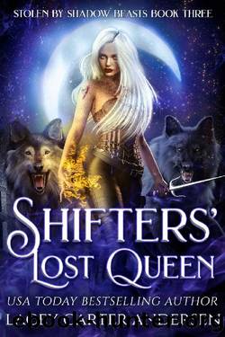Shifters' Lost Queen: A Rejected Mates Reverse Harem (Stolen by Shadow Beasts Book 3) by Lacey Carter Andersen