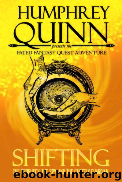 Shifting (The Prophecy, The Spy, and The Ghostly Guardian) (A Fated Fantasy Quest Adventure Book 2) by Humphrey - D'aigle Rachel & Humphrey Quinn