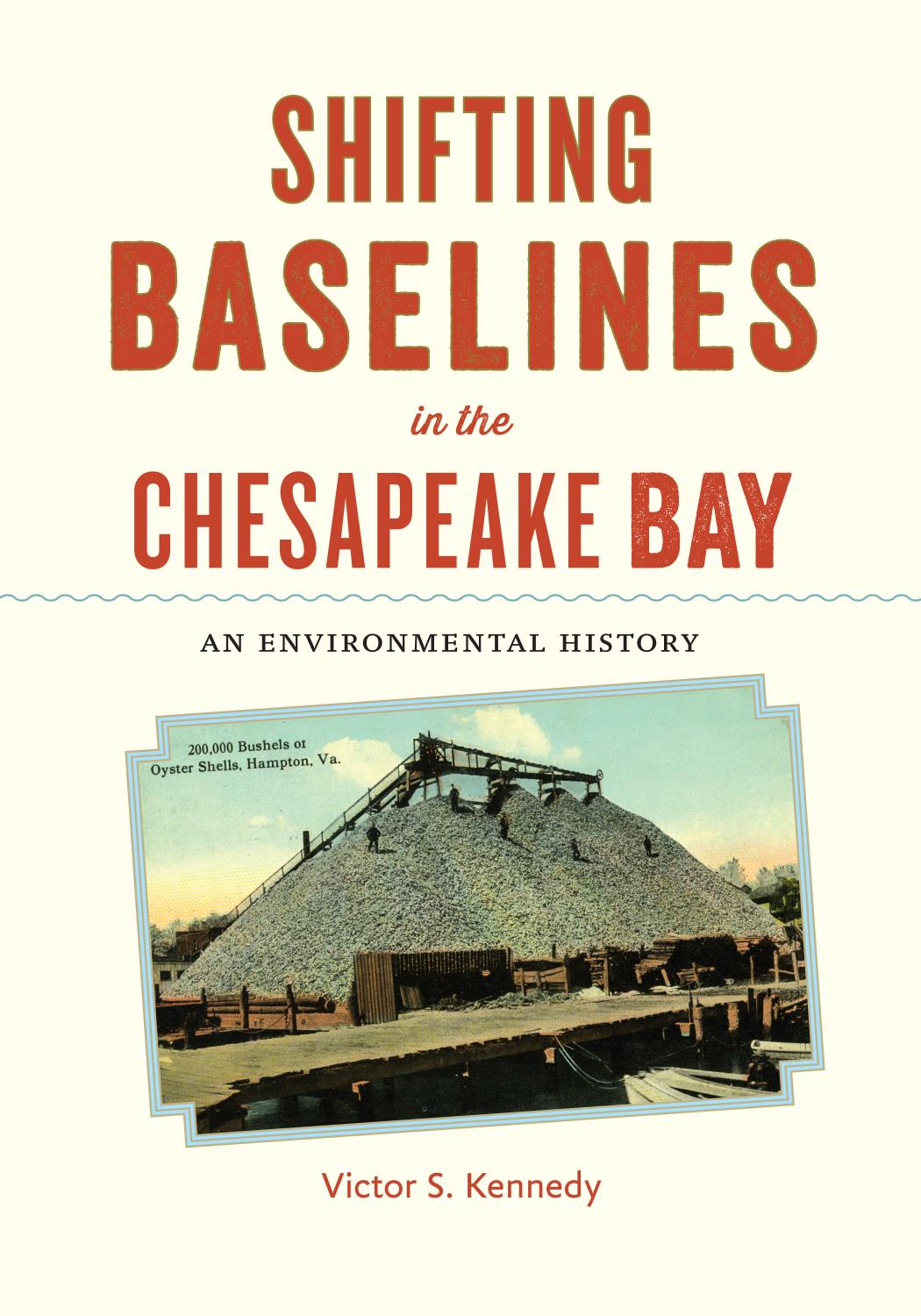 Shifting Baselines in the Chesapeake Bay: An Environmental History by Victor S. Kennedy