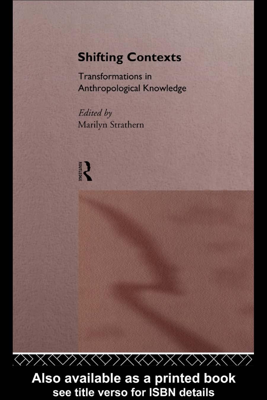 Shifting Contexts: Transformations in Anthropological Knowledge by Marilyn Strathern (Editor)