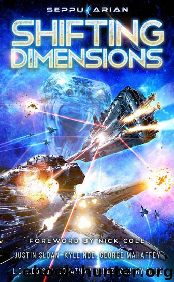 Shifting Dimensions: A Military Science Fiction Anthology by Justin Sloan & L.O. Addison & Gentry Race & George S. Mahaffey Jr. & Kyle Noe & Jonathan Yanez