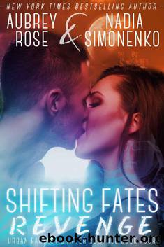 Shifting Fates: Revenge (Urban Fantasy Shifter Romance Book Four) by Rose Aubrey & Simonenko Nadia