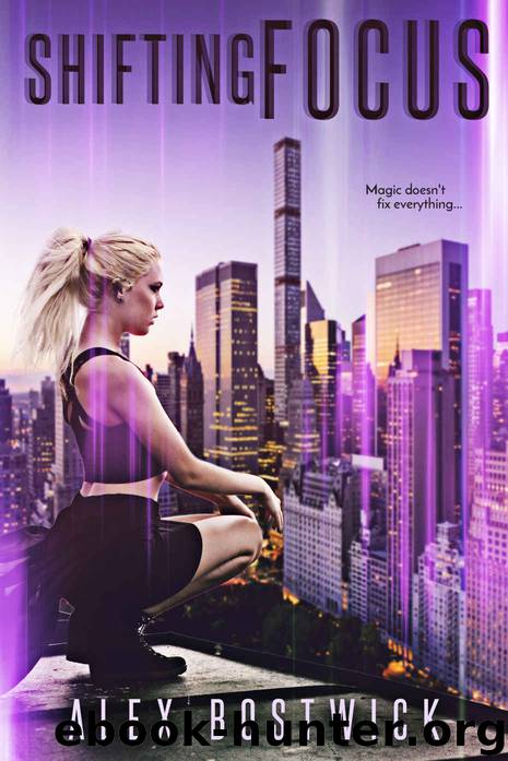 Shifting Focus (A Paranormal, Urban, Fantasy Novella) (Focus Series Book 2) by Alex Bostwick