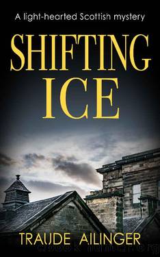 Shifting Ice: A light-hearted Scottish mystery by Traude Ailinger