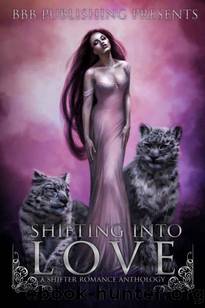 Shifting Into Love : A Shifter Romance Anthology by unknow