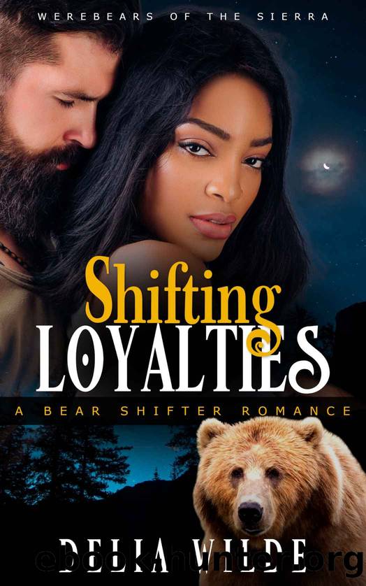 Shifting Loyalties: A BWWM Bear Shifter Romance (Werebears of the Sierra Book 1) by Delia Wilde