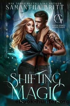 Shifting Magic: Alpha Games Book Three by Samantha Britt