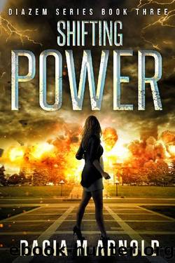 Shifting Power: Book Three of the DiaZem Series by Dacia M Arnold
