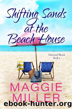 Shifting Sands at the Beach House: Feel Good Beachy Women's Fiction (Diamond Beach Book 2) by Maggie Miller