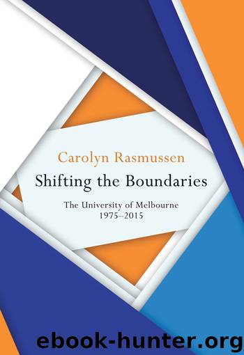 Shifting the Boundaries: The University of Melbourne 1975-2015 by Carolyn Rasmussen