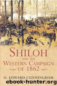 Shiloh and the Western Campaign of 1862 by Edward Cunningham