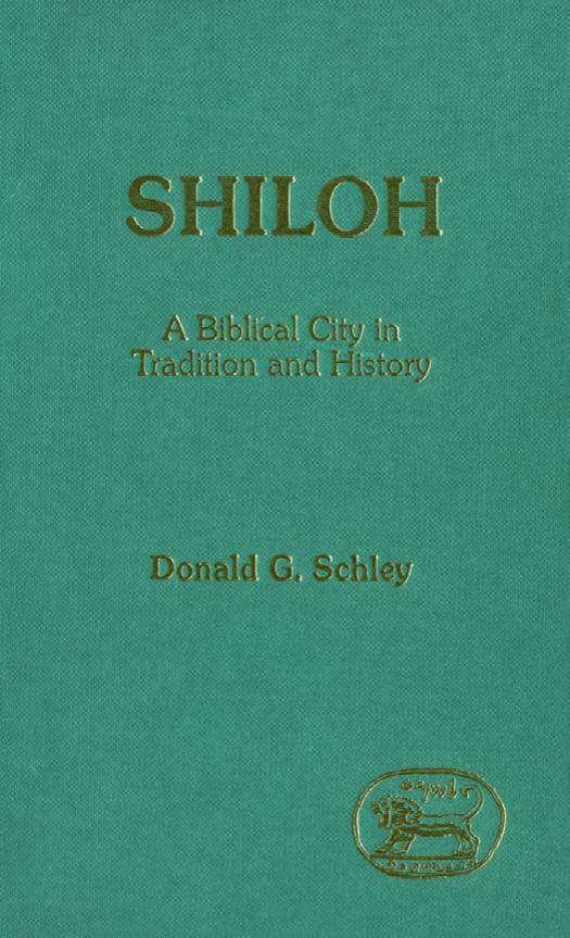 Shiloh: A Biblical City in Tradition and History (JSOT Supplement) by Donald G. Schley
