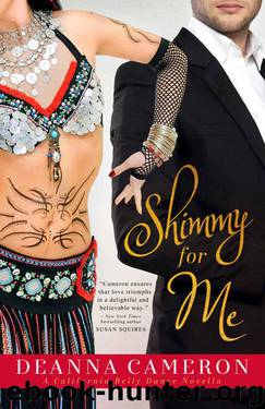 Shimmy for Me: A Novella (California Belly Dance Romance Series Book 1) by Cameron DeAnna