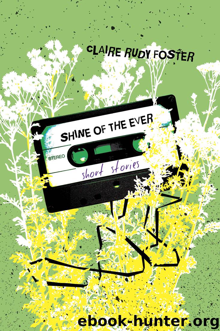 Shine of the Ever by Foster Claire Rudy;