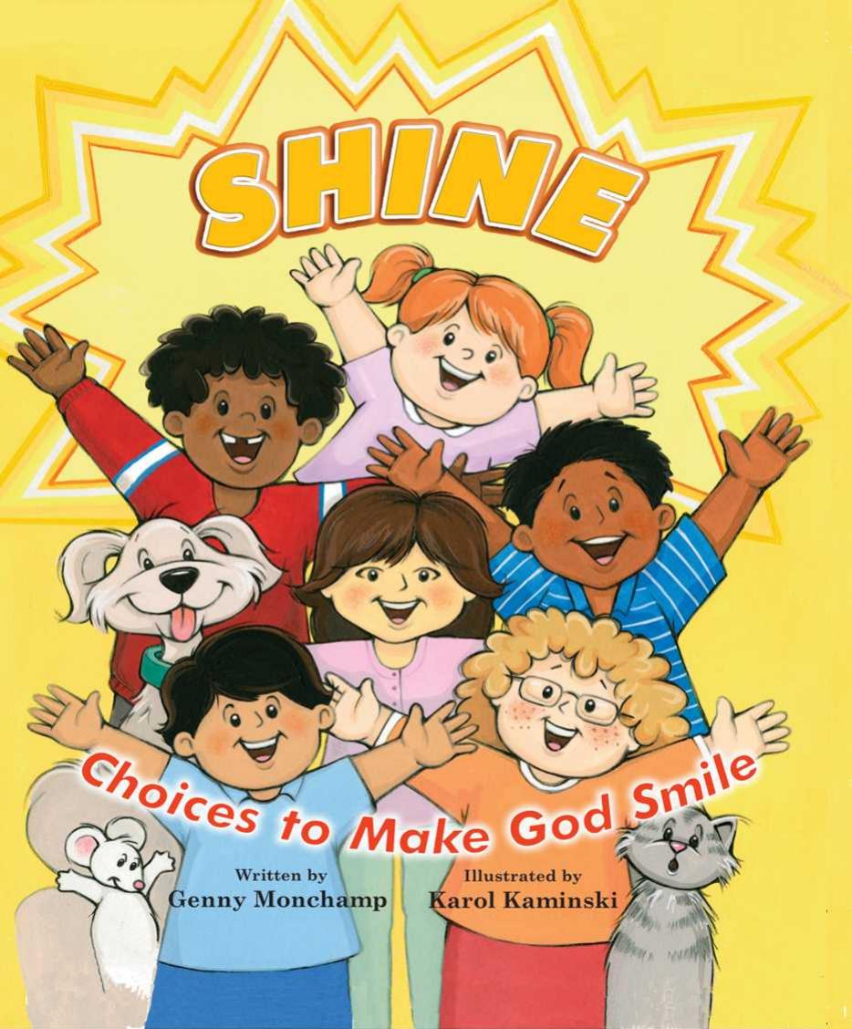 Shine. Choices to Make God Smile by Genny Monchamp; illustrated by Karol Kaminsky