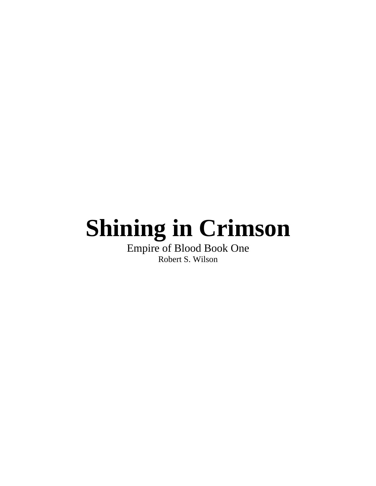 Shining in Crimson: Empire of Blood Book One (A Dystopian Vampire Novel) by Robert S. Wilson