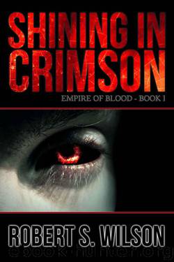 Shining in Crimson: Empire of Blood Book One (A Dystopian Vampire Novel) by Wilson Robert S