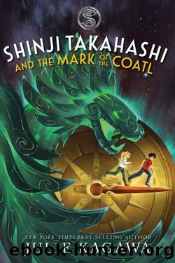 Shinji Takahashi and the Mark of the Coatl (Fiction - Middle Grade) by Julie Kagawa