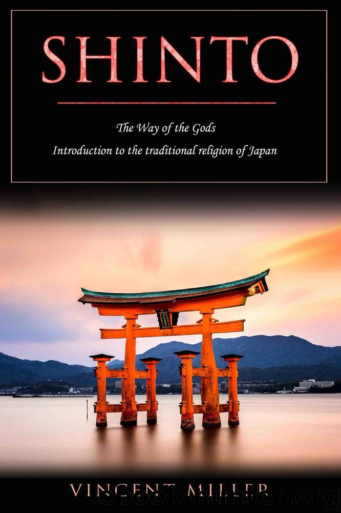 Shinto - The Way of the Gods: Introduction to the Traditional Religion of Japan by Vincent Miller