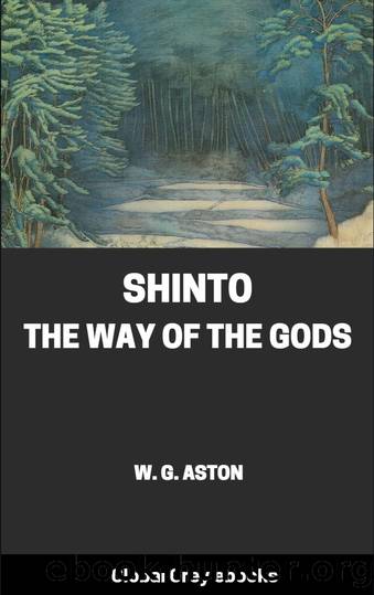 Shinto, the Way of the Gods by W. G. Aston