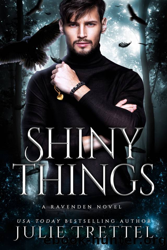 Shiny Things: A Raven Shifter Forbidden Romance (Ravenden) by Julie Trettel
