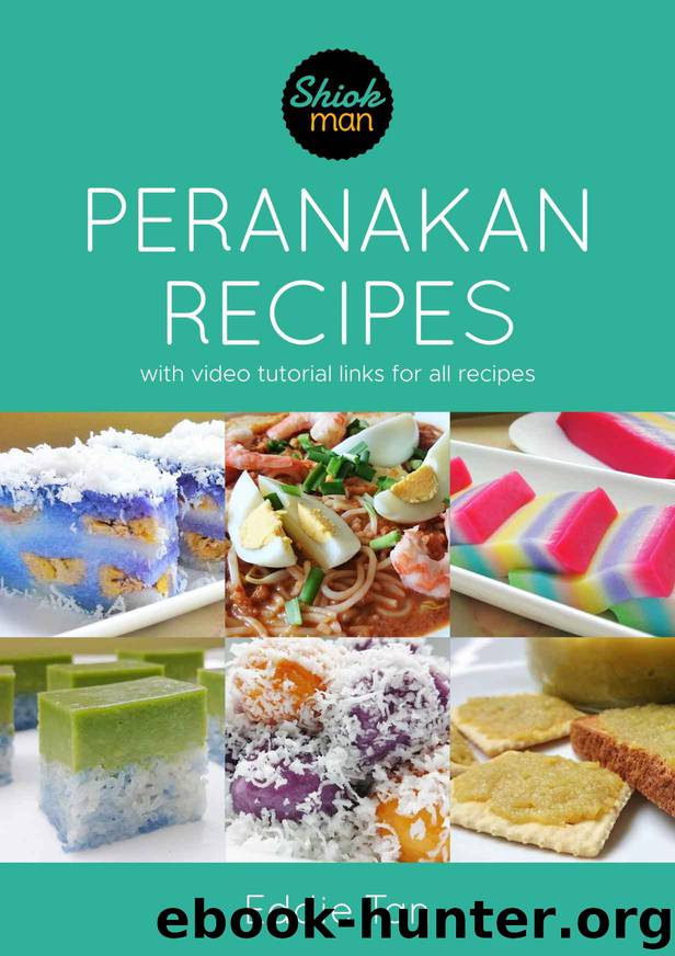 Shiokman Peranakan Recipes: With Video Tutorial Links for All Recipes by Eddie Tan