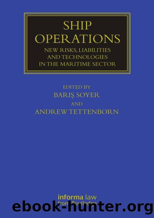 Ship Operations; New Risks, Liabilities and Technologies in the Maritime Sector by Bariş Soyer and Andrew Tettenborn
