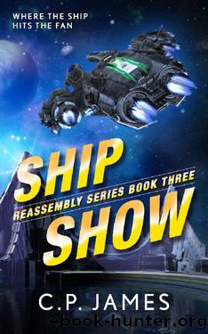Ship Show: A Humorous Space Opera (Reassembly Book 3) by C.P. James