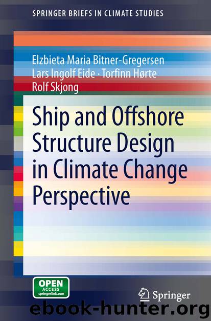 Ship and Offshore Structure Design in Climate Change Perspective by Elzbieta Maria Bitner-Gregersen Lars Ingolf Eide Torfinn Hørte & Rolf Skjong