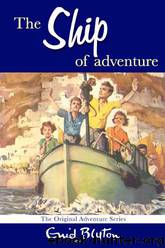 Ship of Adventure by Enid Blyton