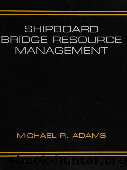Shipboard bridge resource management by Adams Michael R