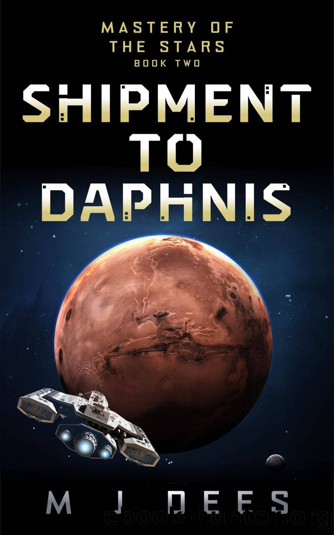 Shipment to Daphnis (Mastery of the Stars Book 2) by M J Dees