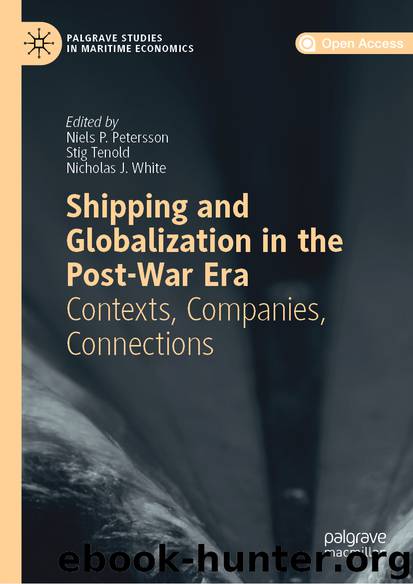 Shipping and Globalization in the Post-War Era by Niels P. Petersson & Stig Tenold & Nicholas J. White