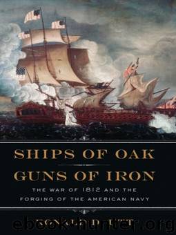 Ships of Oak, Guns of Iron: The War of 1812 and the Forging of the American Navy by Ronald Utt