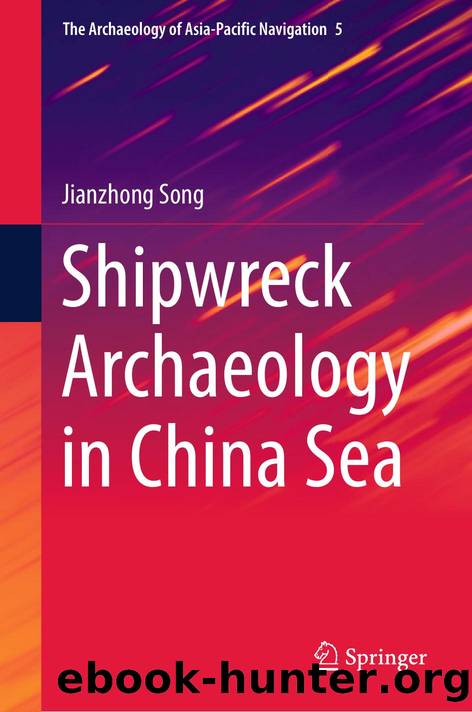 Shipwreck Archaeology in China Sea (The Archaeology of Asia-Pacific Navigation, 5) by Jianzhong Song (editor)