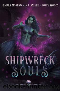 Shipwreck Souls by Kendra Moreno & Poppy Woods & K. A. Knight