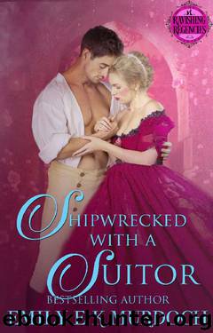 Shipwrecked with a Suitor (Ravishing Regencies Book 3) by Emily Murdoch