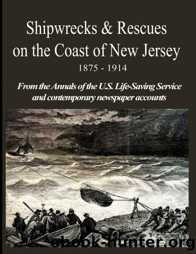 Shipwrecks & Rescues on the Coast of New Jersey 1875-1914: From the Annals of the U.S. Lifesaving Service and Contemporary Newspaper Accounts by Marie Levine