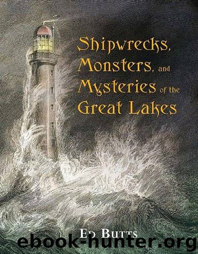 Shipwrecks, Monsters, and Mysteries of the Great Lakes by Ed Butts