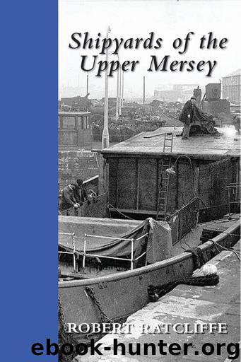 Shipyards of the Upper Mersey by Robert Ratcliffe