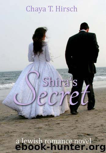 Shira's Secret (a Jewish Romance Novel) by Hirsch Chaya T