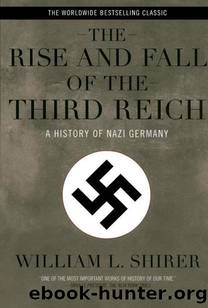 Shirer, William L. - Rise and Fall of the Third Reich by Shirer William L