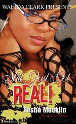 Shit, Just Got Real! by Tasha Macklin & Wahida Clark