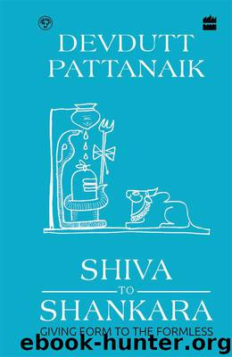 Shiva to Shankara: Giving Form to the Formless by Devdutt Pattanaik