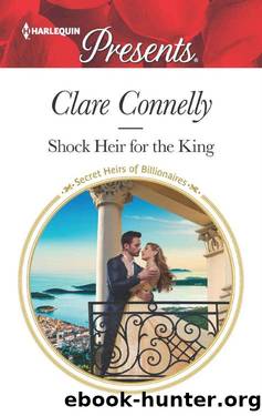 Shock Heir For The King (Secret Heirs 0f Billionaires) by Clare Connelly